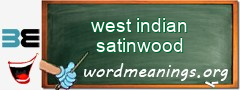 WordMeaning blackboard for west indian satinwood